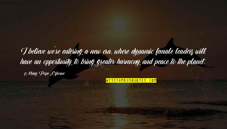 Harmony And Peace Quotes By Mary Pope Osborne: I believe we're entering a new era, where