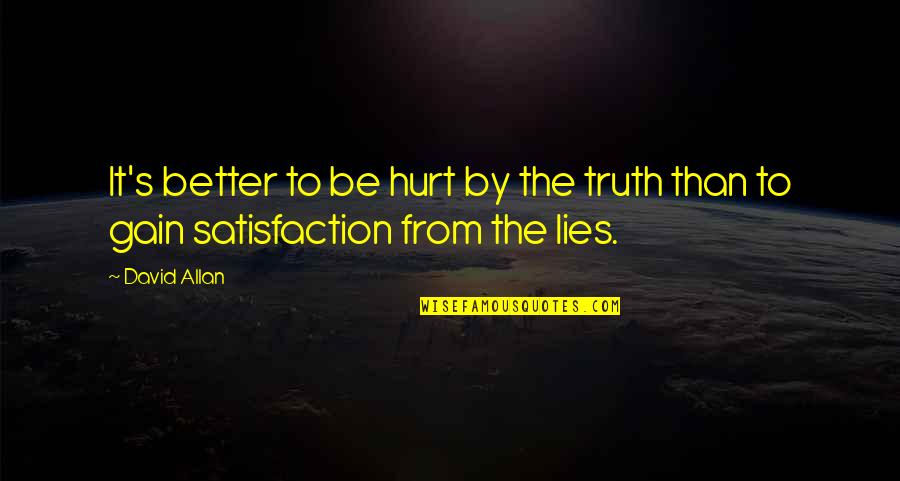 Harold Weir Quotes By David Allan: It's better to be hurt by the truth