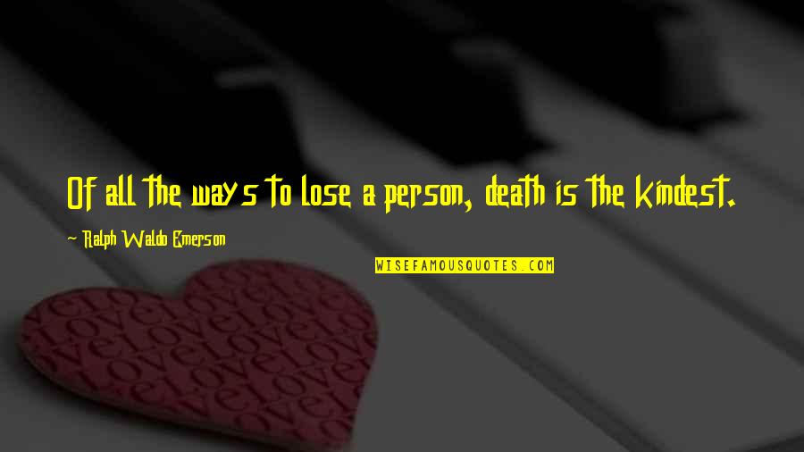 Harriets House Quotes By Ralph Waldo Emerson: Of all the ways to lose a person,