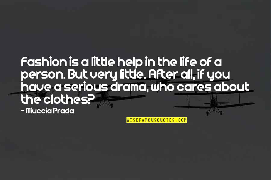 Harry Enfield Kevin Quotes By Miuccia Prada: Fashion is a little help in the life