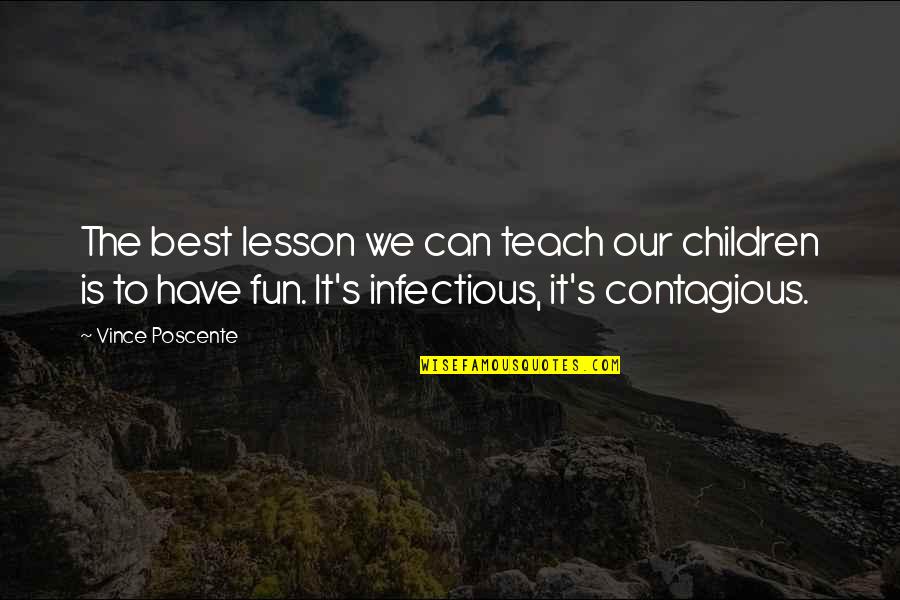 Harry James Potter Quotes By Vince Poscente: The best lesson we can teach our children