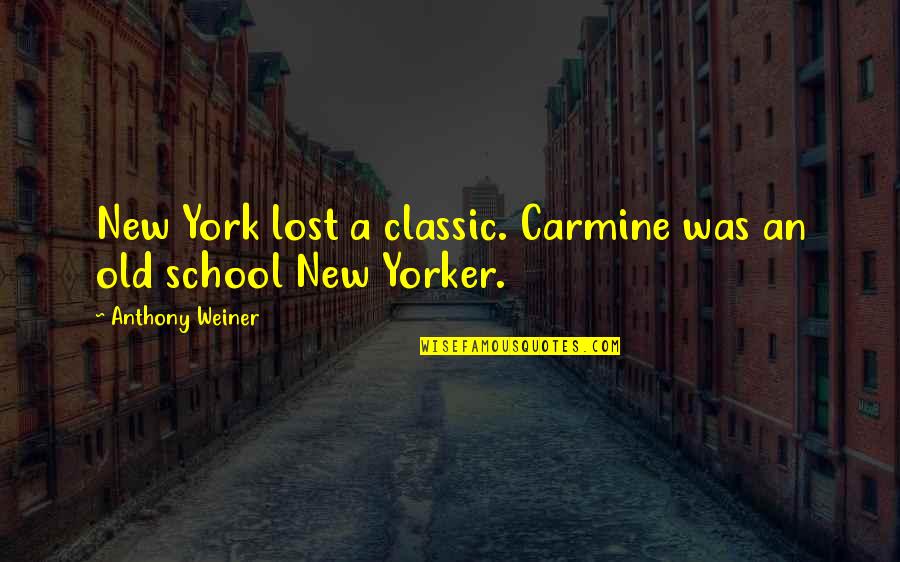 Harry Potter World Jk Rowling Quotes By Anthony Weiner: New York lost a classic. Carmine was an