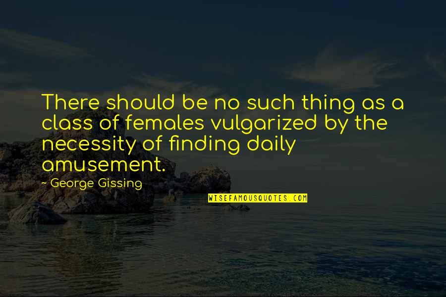 Harrypotter Quotes By George Gissing: There should be no such thing as a