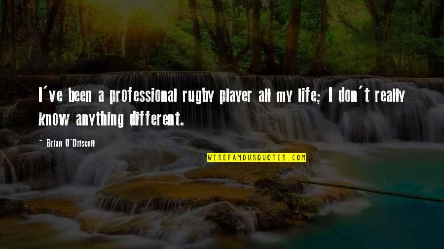 Harthill Scotland Quotes By Brian O'Driscoll: I've been a professional rugby player all my