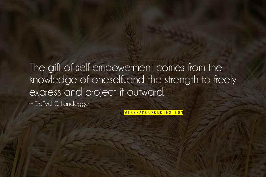 Hartung Glass Quotes By Daffyd C. Landegge: The gift of self-empowerment comes from the knowledge