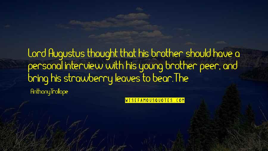 Harusaki Rvc Quotes By Anthony Trollope: Lord Augustus thought that his brother should have