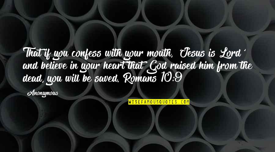 Harvey Wiley Quotes By Anonymous: That if you confess with your mouth, 'Jesus