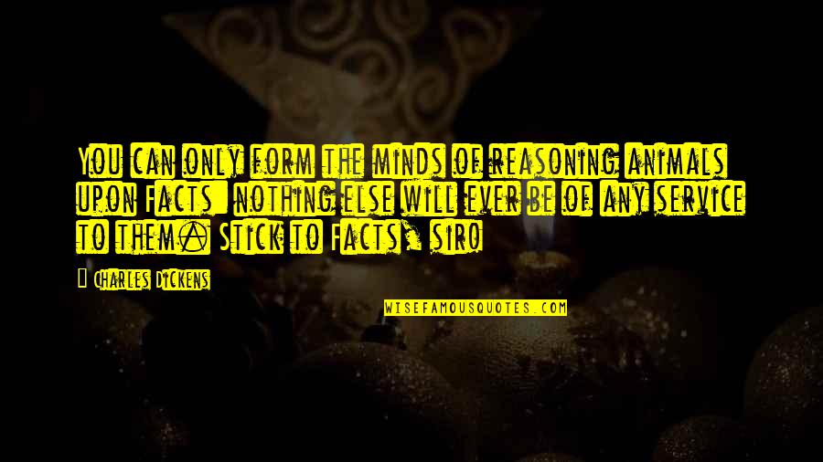 Haschen Party Quotes By Charles Dickens: You can only form the minds of reasoning