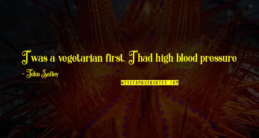 Hashagen Death Quotes By John Salley: I was a vegetarian first. I had high