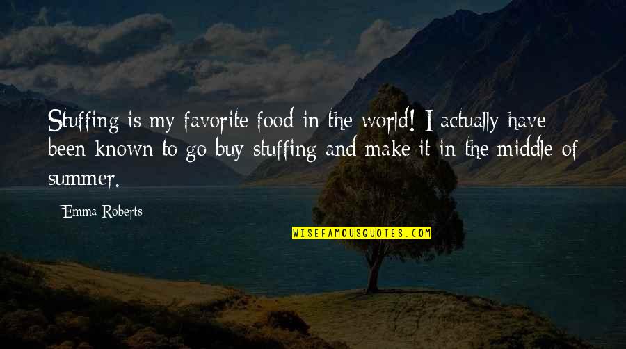 Hashorva Lausanne Quotes By Emma Roberts: Stuffing is my favorite food in the world!