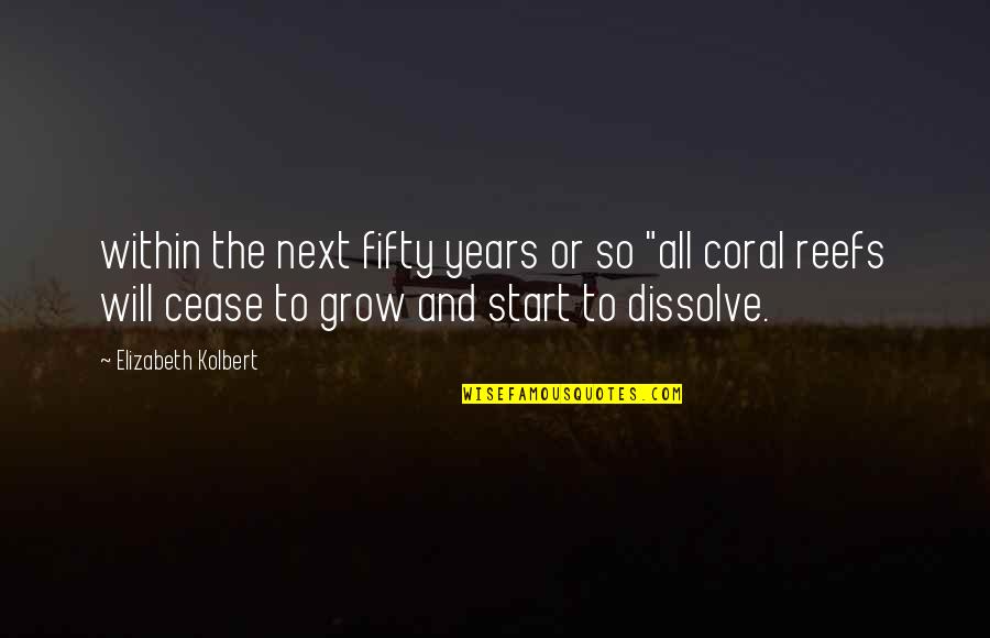 Hasibeaslan Quotes By Elizabeth Kolbert: within the next fifty years or so "all