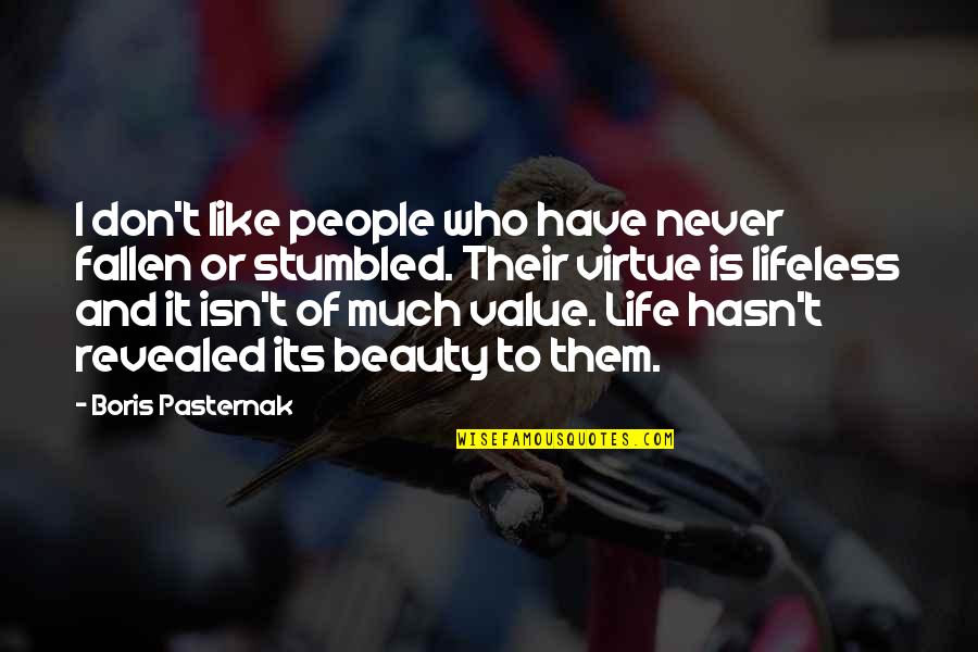 Hasn T Quotes By Boris Pasternak: I don't like people who have never fallen