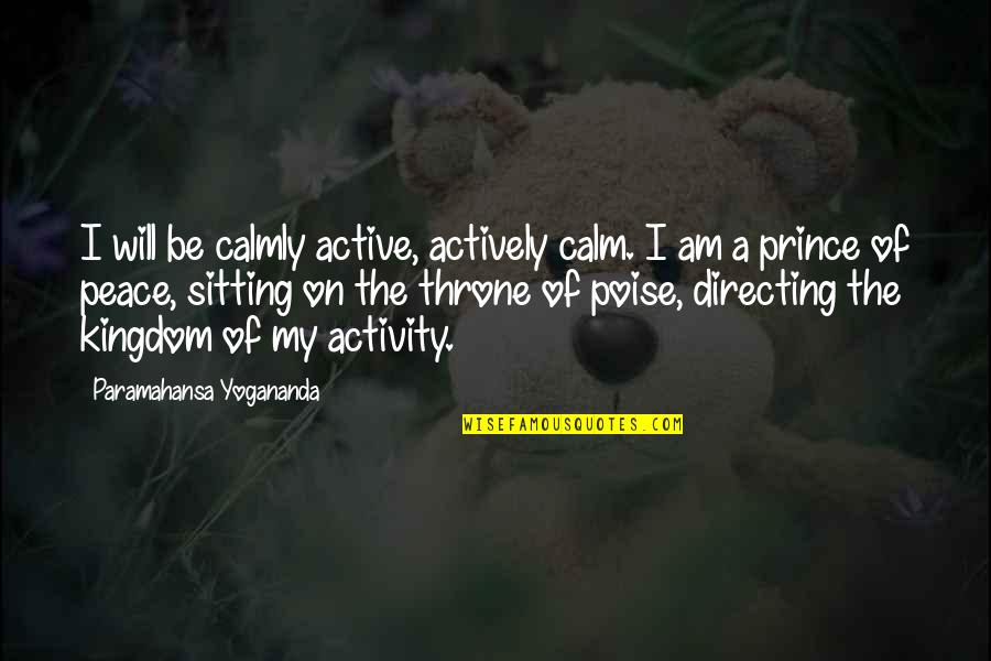 Hassan Whiteside Quotes By Paramahansa Yogananda: I will be calmly active, actively calm. I