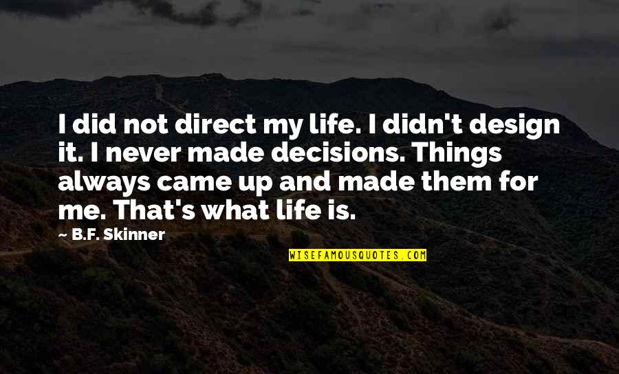 Hassed Hebrew Quotes By B.F. Skinner: I did not direct my life. I didn't