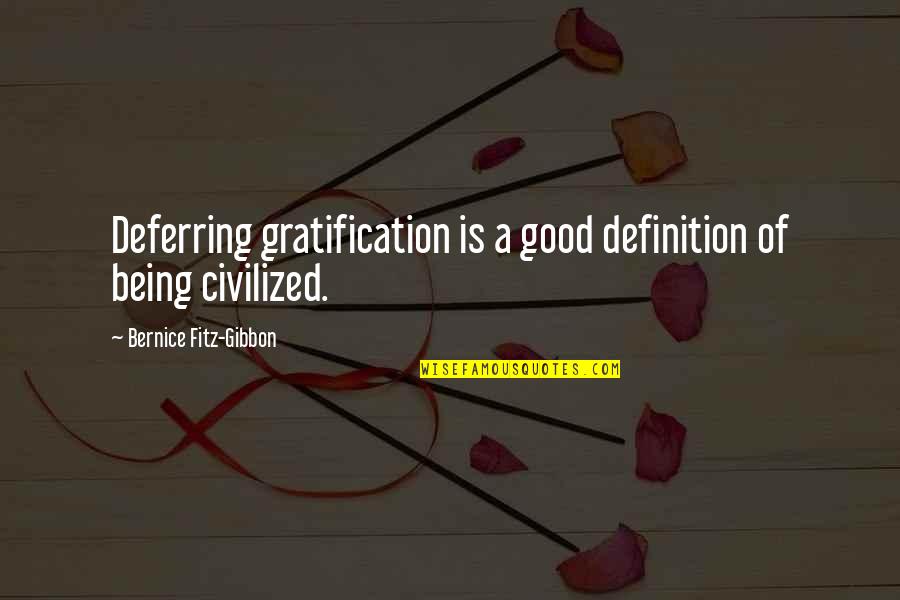 Hastens Nyc Quotes By Bernice Fitz-Gibbon: Deferring gratification is a good definition of being