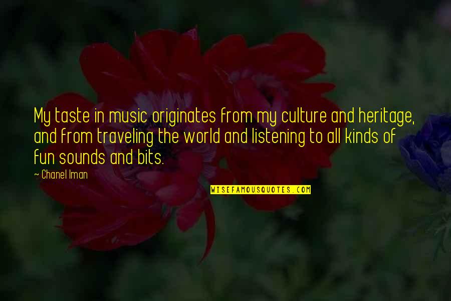 Hastes Novas Quotes By Chanel Iman: My taste in music originates from my culture