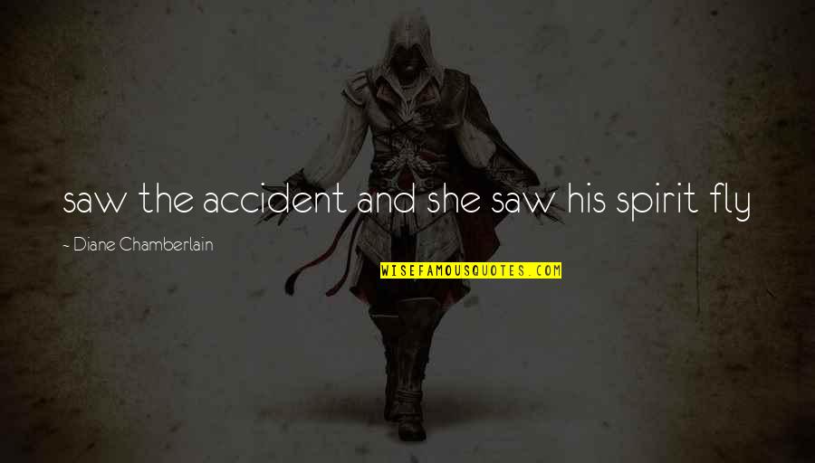 Hasumi Claire Quotes By Diane Chamberlain: saw the accident and she saw his spirit