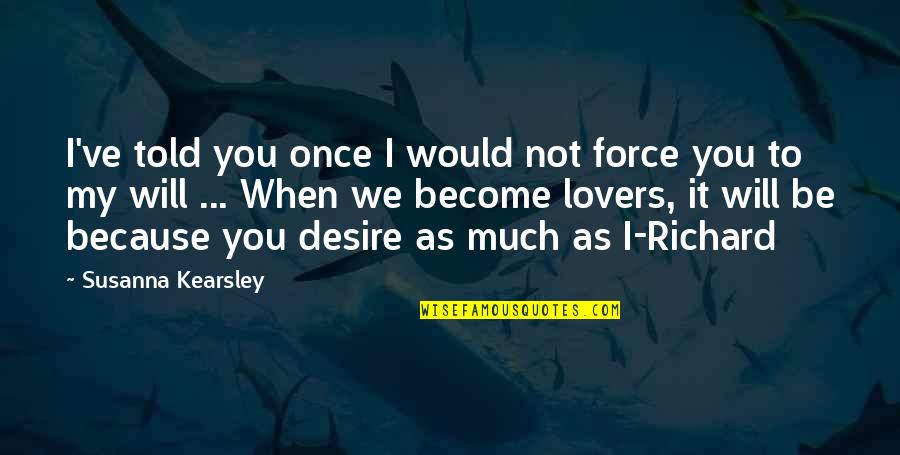 Hatalsky Well Drilling Quotes By Susanna Kearsley: I've told you once I would not force