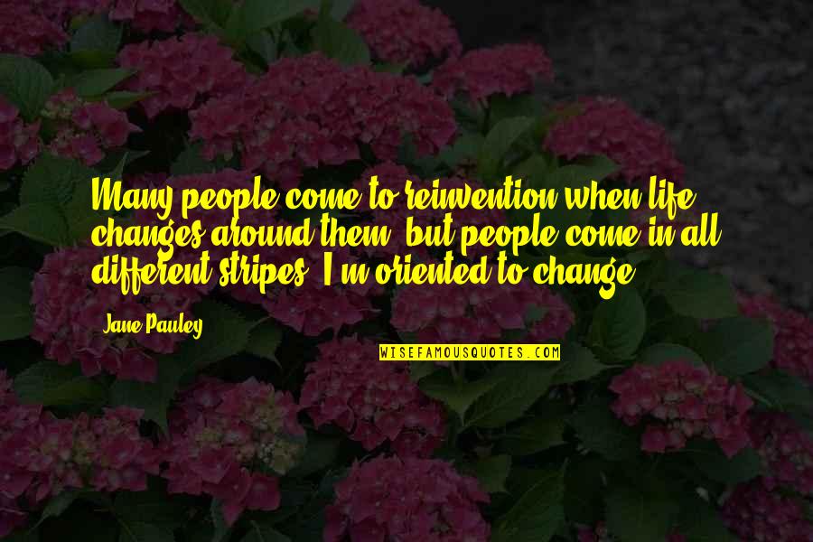 Hatchards St Quotes By Jane Pauley: Many people come to reinvention when life changes