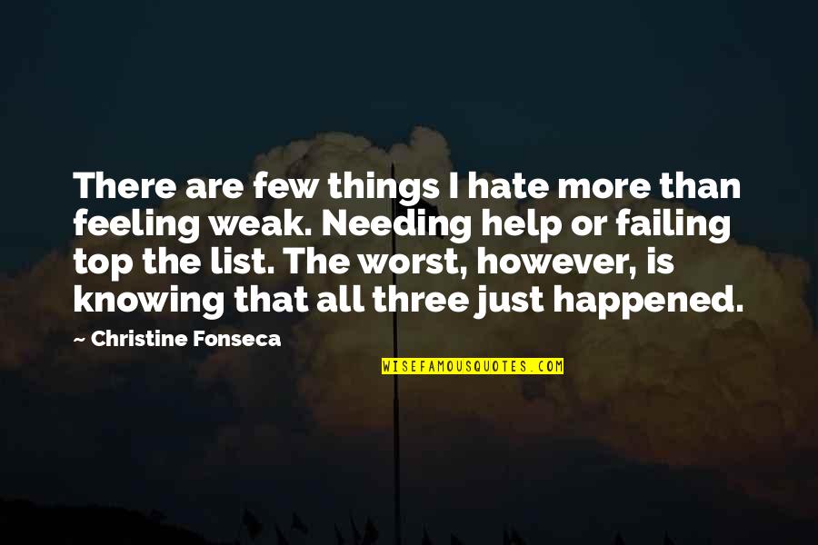 Hate List Quotes By Christine Fonseca: There are few things I hate more than