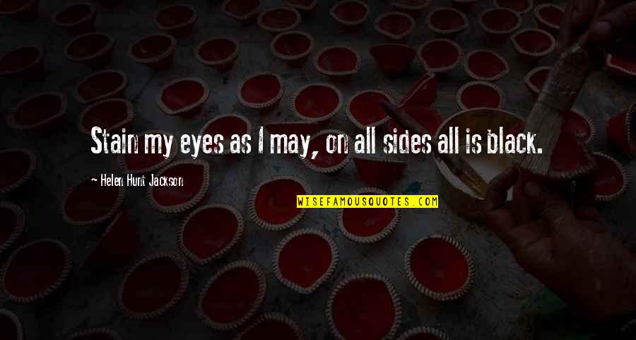 Hate To Miss Someone Quotes By Helen Hunt Jackson: Stain my eyes as I may, on all