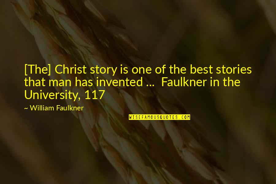 Hating Small Towns Quotes By William Faulkner: [The] Christ story is one of the best