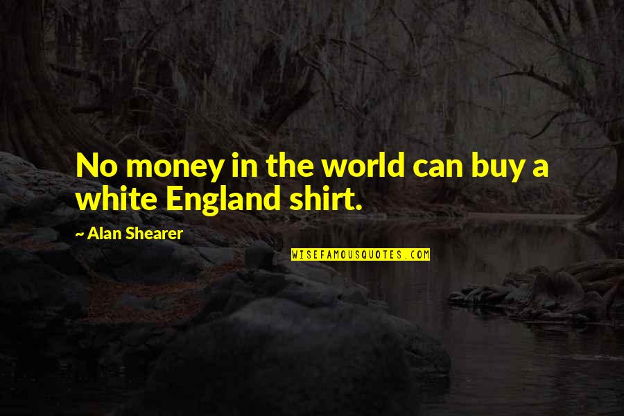 Hattendorf Bliss Quotes By Alan Shearer: No money in the world can buy a