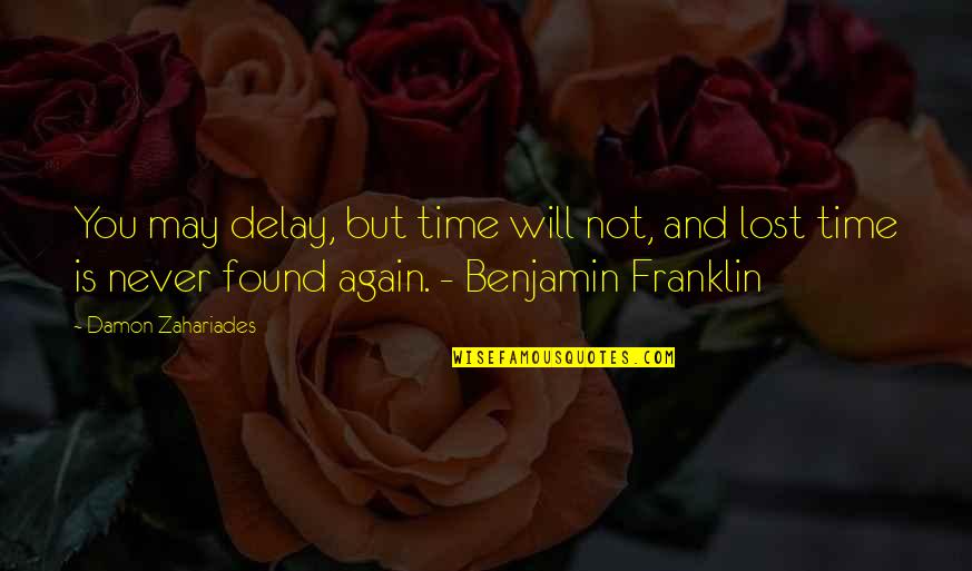 Hau Siang Quotes By Damon Zahariades: You may delay, but time will not, and