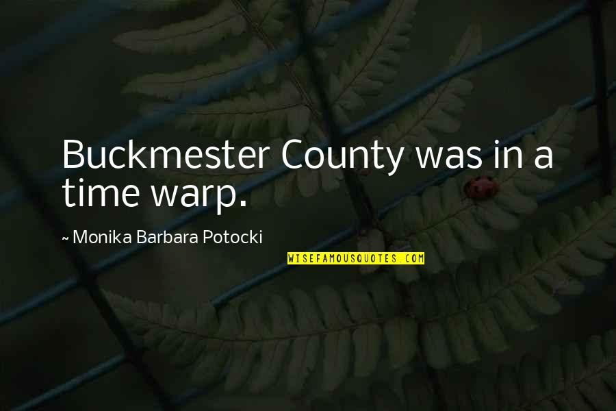 Haundsauuee Quotes By Monika Barbara Potocki: Buckmester County was in a time warp.