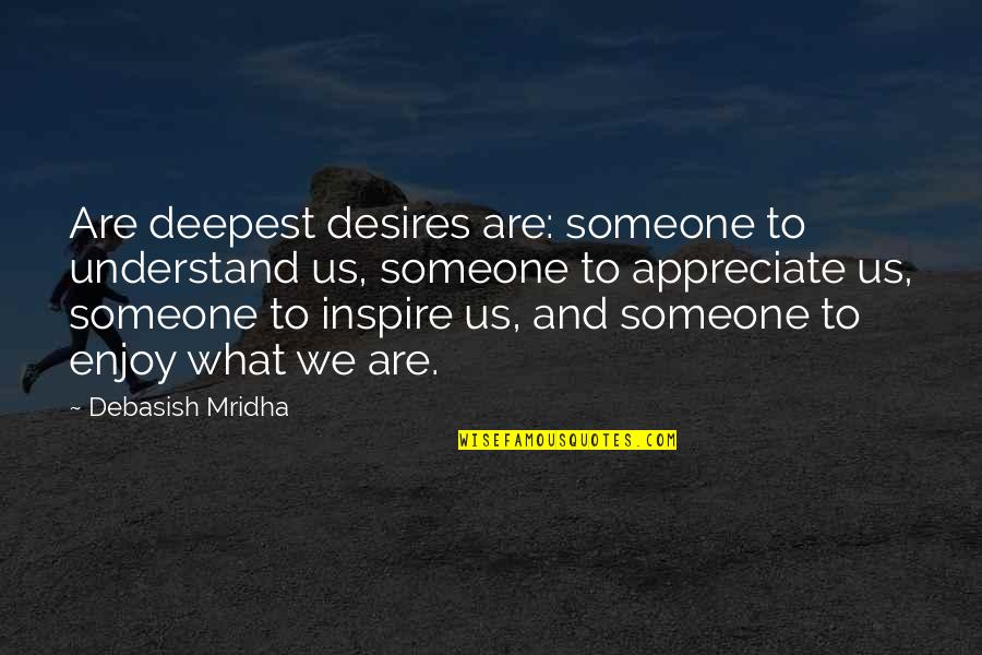 Haunting Ground Quotes By Debasish Mridha: Are deepest desires are: someone to understand us,