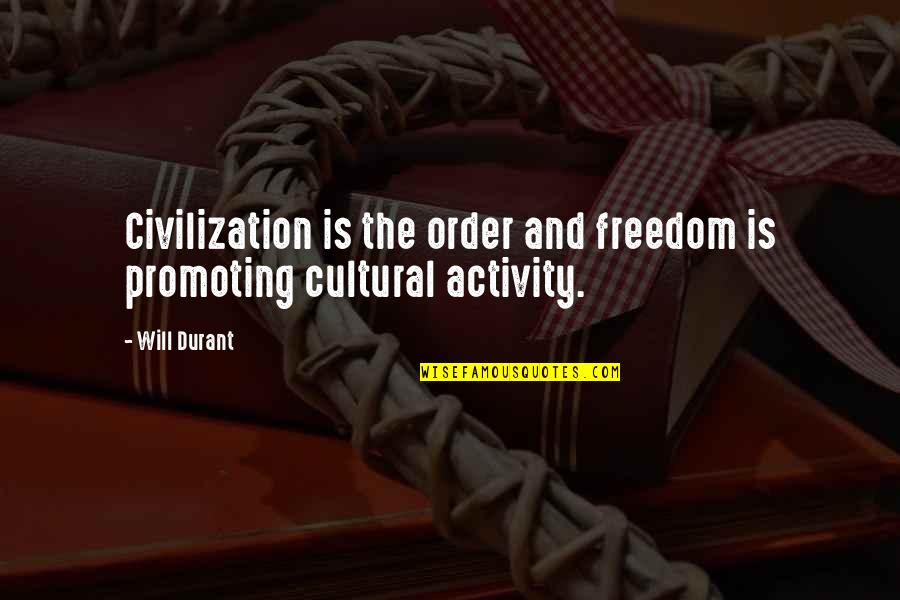 Hausia Sekona Quotes By Will Durant: Civilization is the order and freedom is promoting