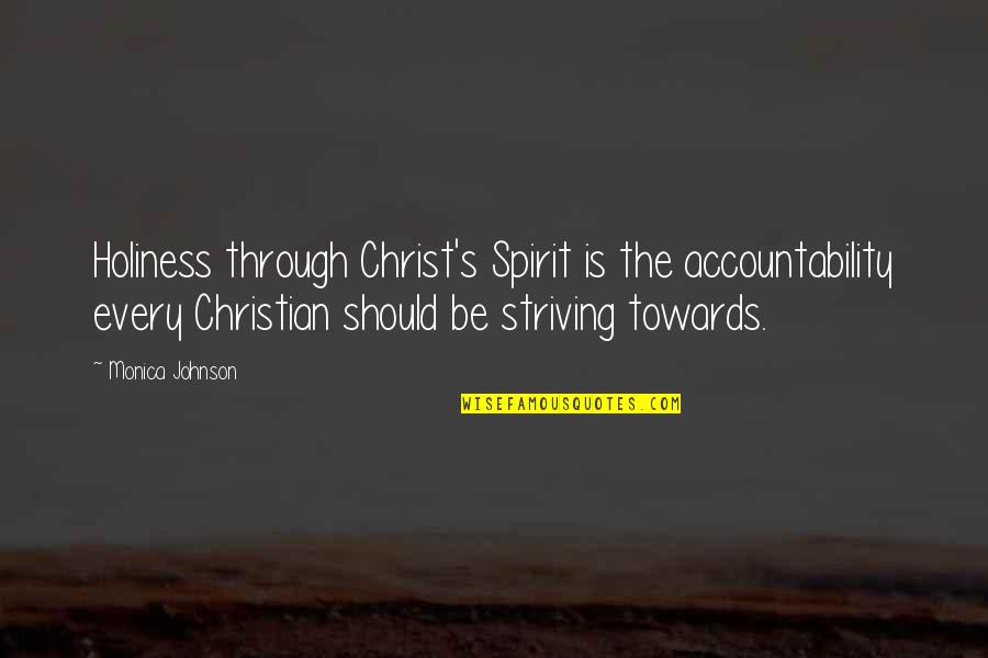 Haussaini Quotes By Monica Johnson: Holiness through Christ's Spirit is the accountability every