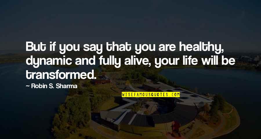 Hautaine Betekenis Quotes By Robin S. Sharma: But if you say that you are healthy,