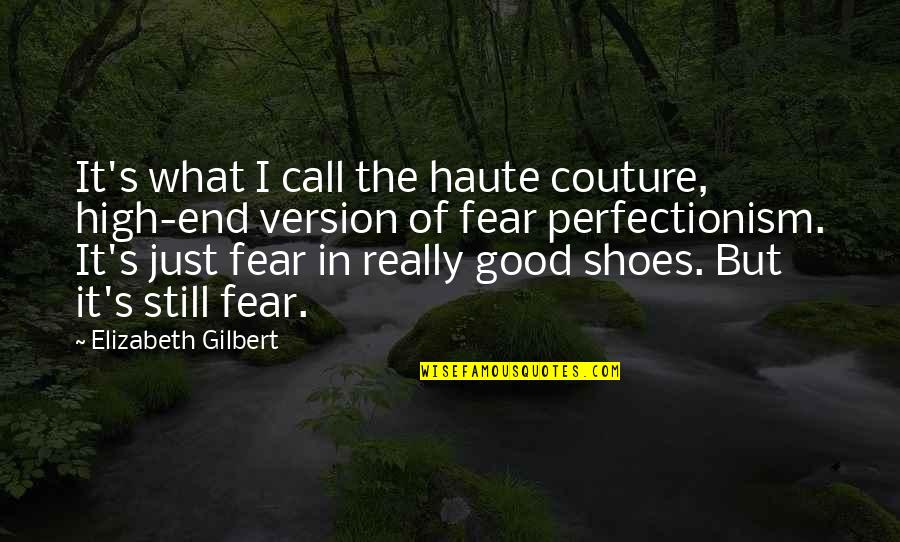 Haute Quotes By Elizabeth Gilbert: It's what I call the haute couture, high-end