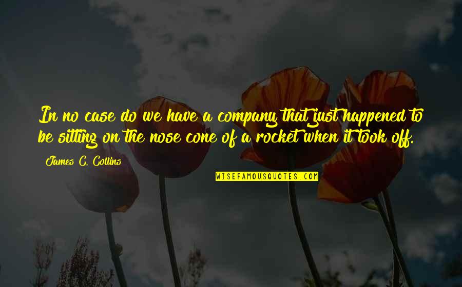 Have A Good Quotes By James C. Collins: In no case do we have a company