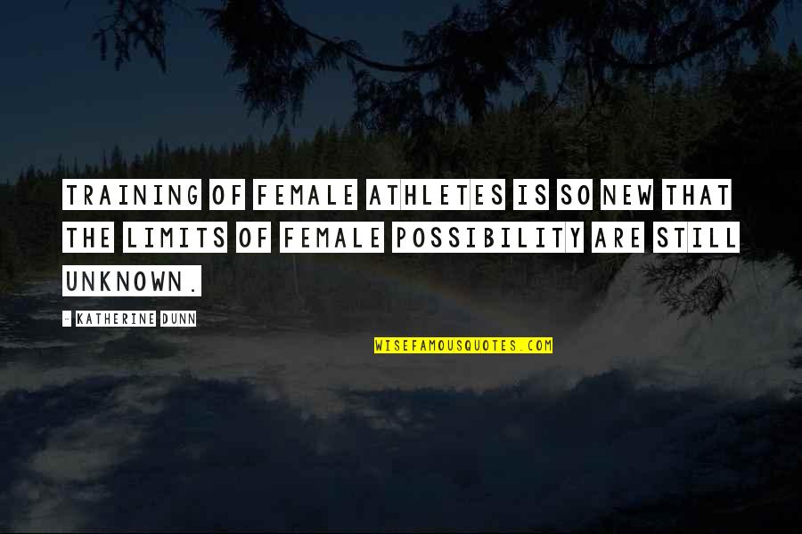 Have A Heart Trap Quotes By Katherine Dunn: Training of female athletes is so new that