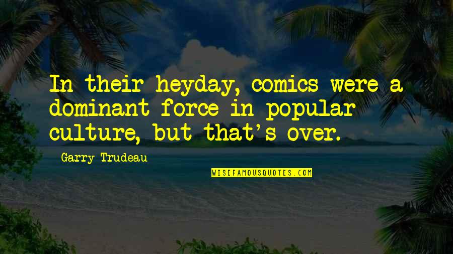 Have A Relaxing Night Quotes By Garry Trudeau: In their heyday, comics were a dominant force