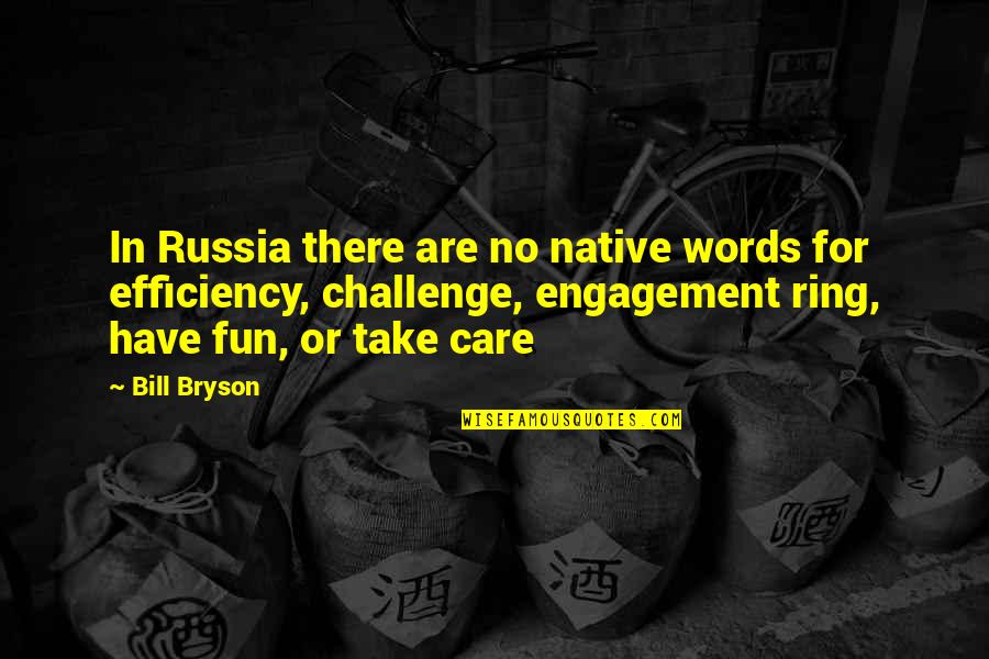 Have Fun Quotes By Bill Bryson: In Russia there are no native words for