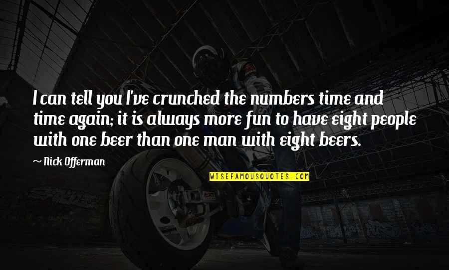 Have Fun Quotes By Nick Offerman: I can tell you I've crunched the numbers