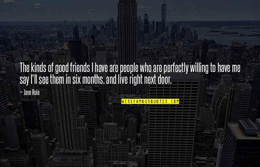 Have Good Friends Quotes By Jane Rule: The kinds of good friends I have are