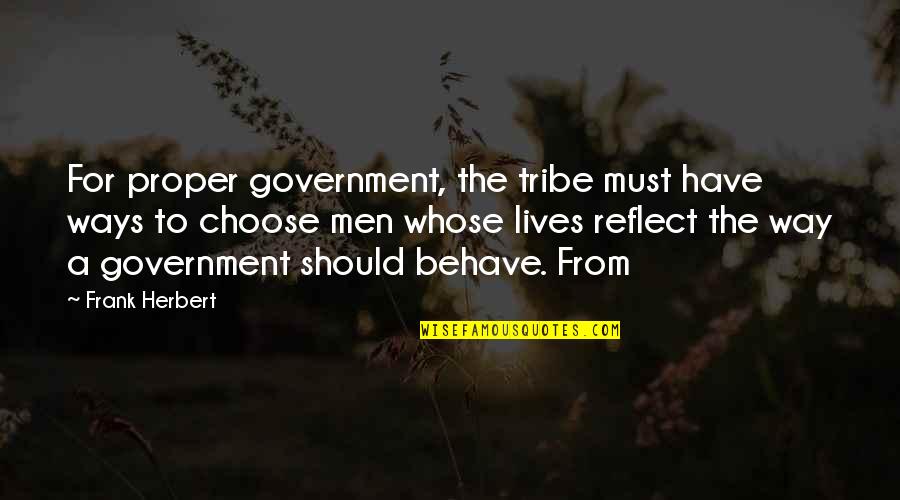 Have No Tribe Quotes By Frank Herbert: For proper government, the tribe must have ways