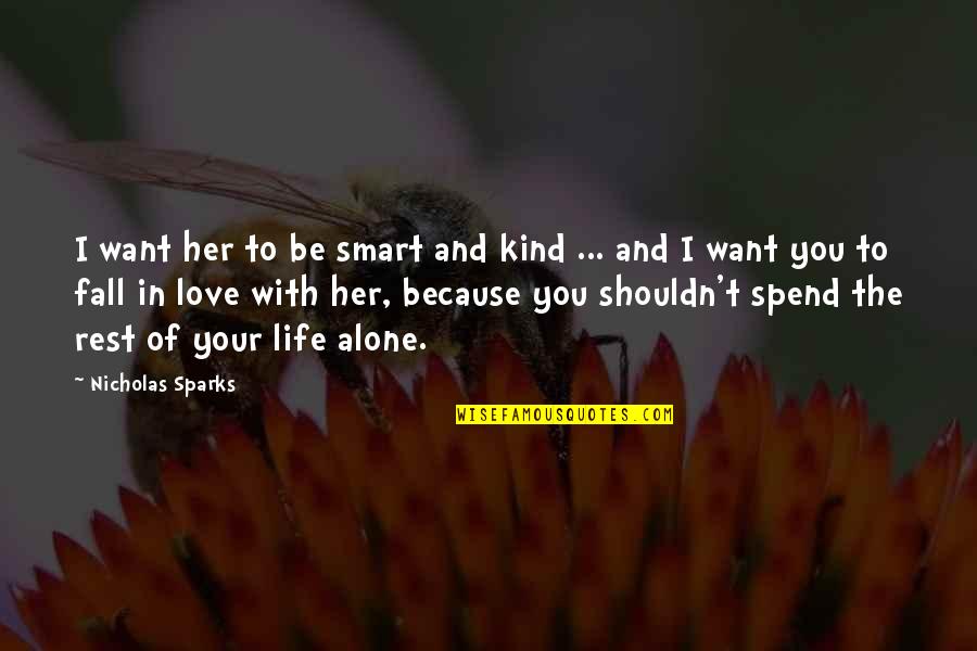 Have No Tribe Quotes By Nicholas Sparks: I want her to be smart and kind