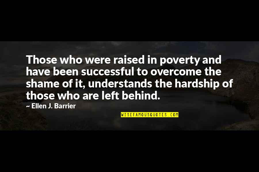 Have Some Shame Quotes By Ellen J. Barrier: Those who were raised in poverty and have