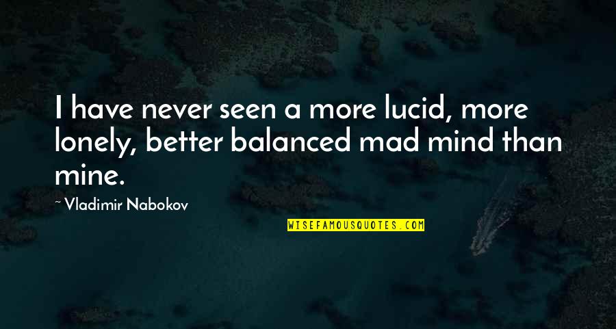 Have Your Own Mind Quotes By Vladimir Nabokov: I have never seen a more lucid, more