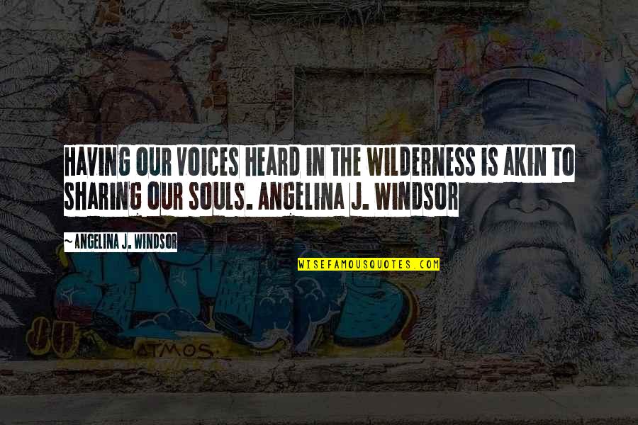 Having A Day Off Quotes By Angelina J. Windsor: Having our voices heard in the wilderness is