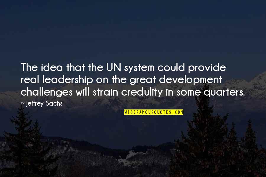 Having A Little Sister Quotes By Jeffrey Sachs: The idea that the UN system could provide