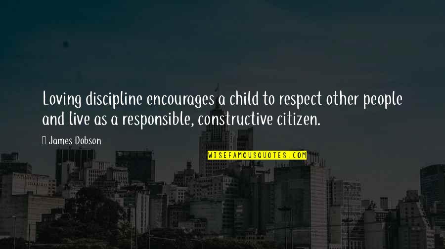 Having Balance In Your Life Quotes By James Dobson: Loving discipline encourages a child to respect other