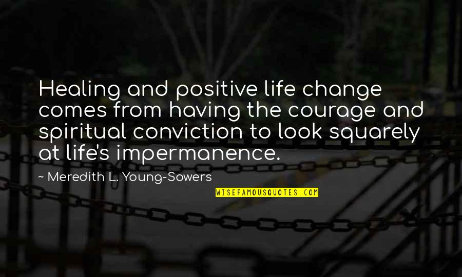 Having Conviction Quotes By Meredith L. Young-Sowers: Healing and positive life change comes from having