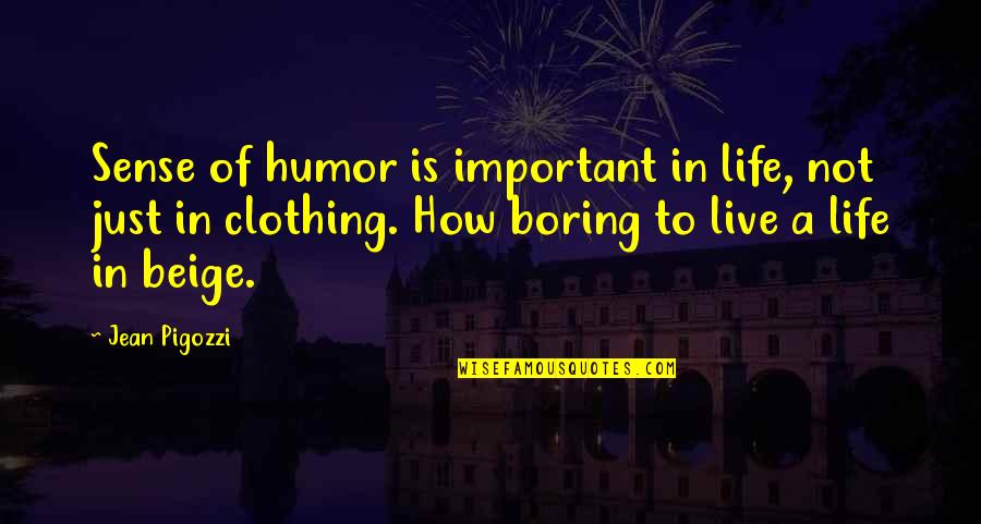 Having Friends All Over The World Quotes By Jean Pigozzi: Sense of humor is important in life, not