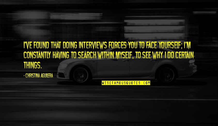 Having Many Things To Do Quotes By Christina Aguilera: I've found that doing interviews forces you to